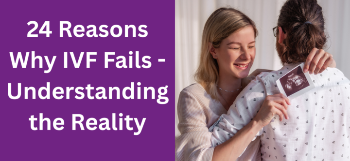 24 Reasons Why IVF Fails
