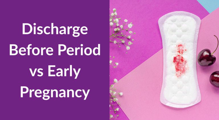 Discharge Before Period vs Early Pregnancy Discharge Before Period vs Early Pregnancy