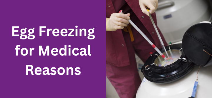 Egg Freezing for Medical Reasons