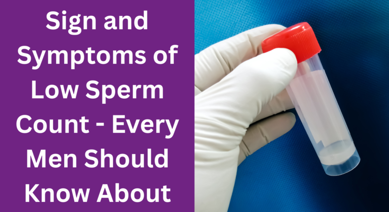 Sign and Symptoms of Low Sperm Count Sign and Symptoms of Low Sperm Count