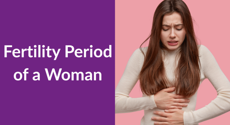 Fertility Period of a Woman Fertility Period of a Woman