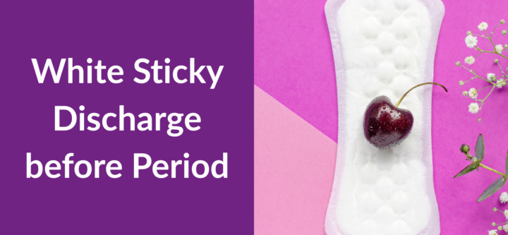 White Sticky Discharge before Period