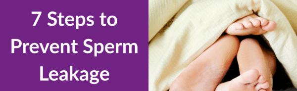 7 Steps to Prevent Sperm Leakage