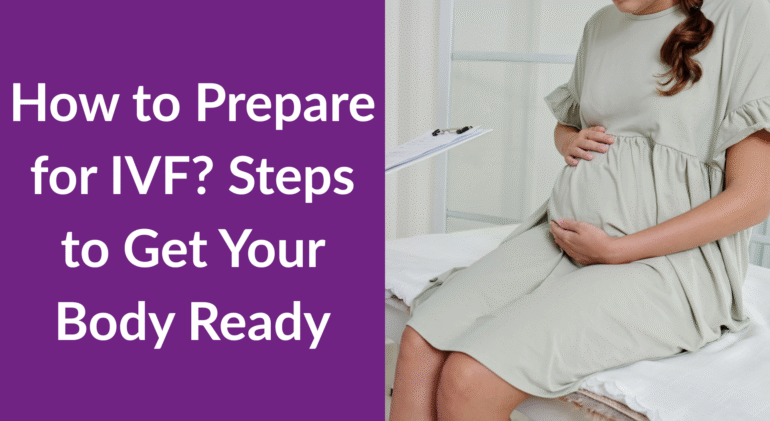How to Prepare for IVF How to Prepare for IVF