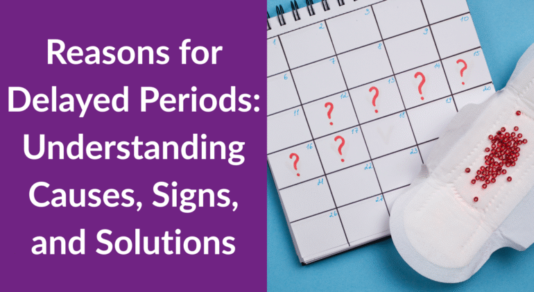 Reasons for Delayed Periods Understanding Causes, Signs, and Solutions Reasons for Delayed Periods Understanding Causes, Signs, and Solutions