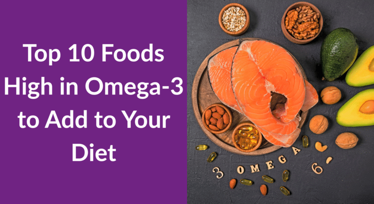 Top 10 Foods High in Omega-3 to Add to Your Diet Top 10 Foods High in Omega-3 to Add to Your Diet