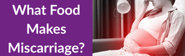 What Food Makes Miscarriage